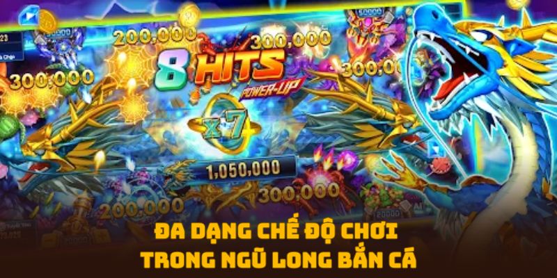 Đa dạng chế độ chơi trong Ngũ Long Bắn Cá